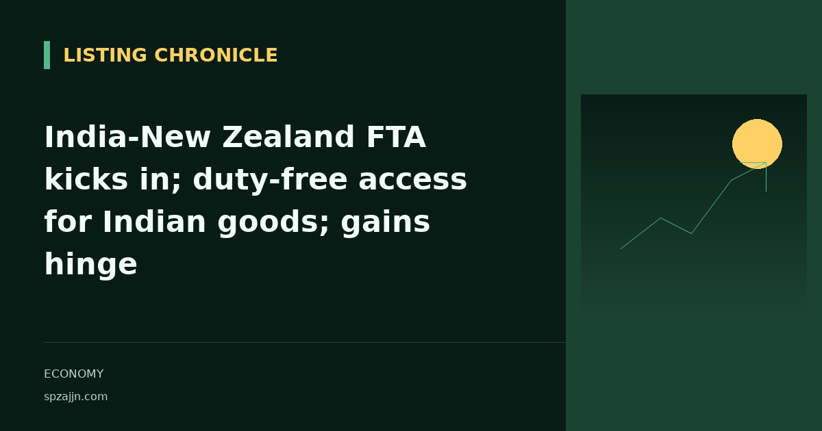 India-New Zealand FTA kicks in; duty-free access for Indian goods; gains hinge